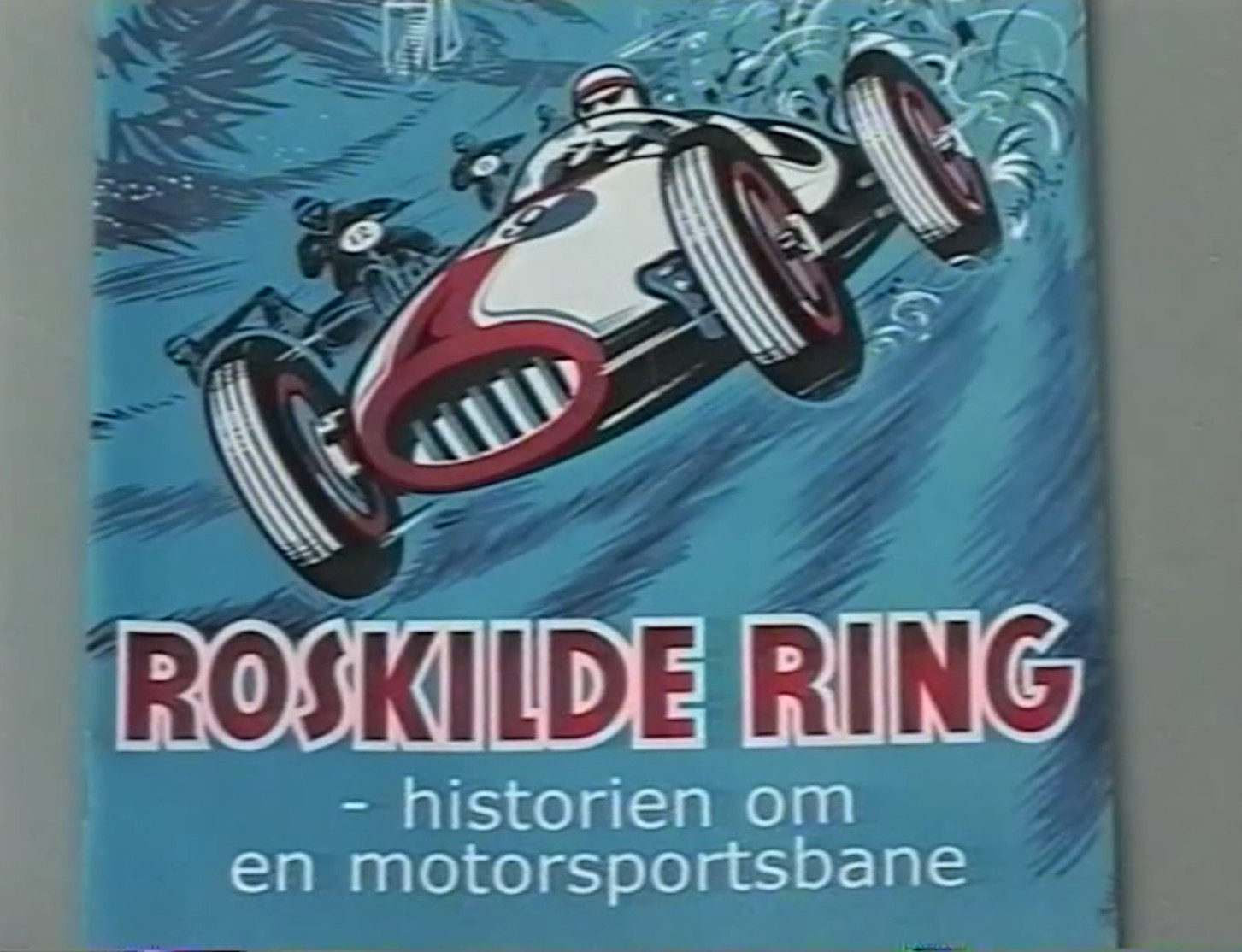 Roskilde Ring - historien om en motorsportsbane